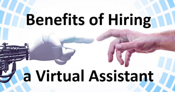 Benefits of hiring a virtual assistant
